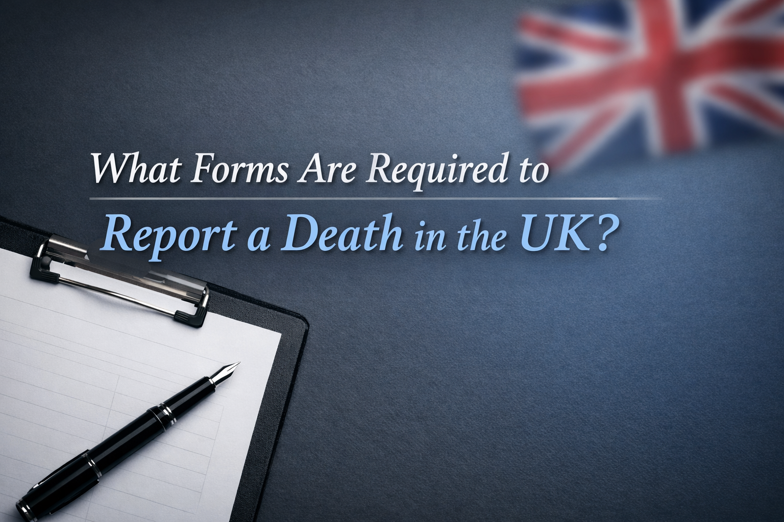 What Forms Are Required to Report a Death in the UK