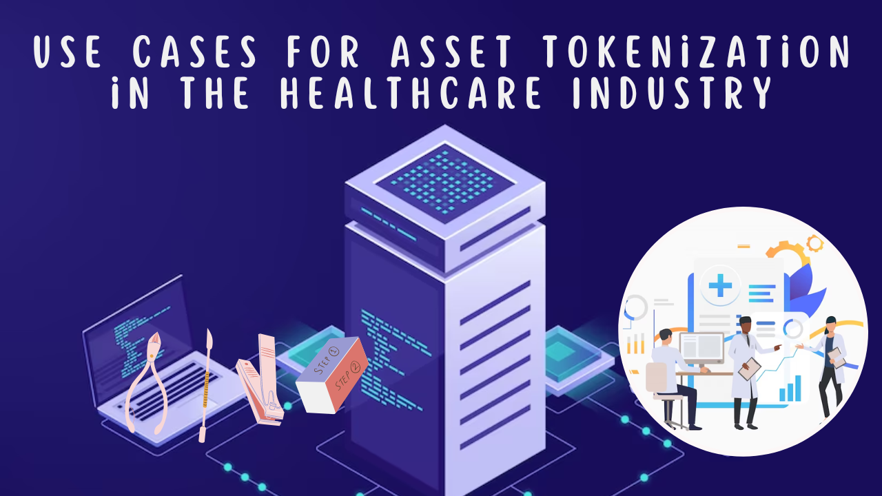 Use Cases for Asset Tokenization in the Healthcare Industry