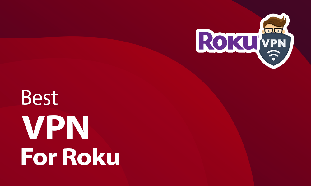 Best VPN for Roku Stick